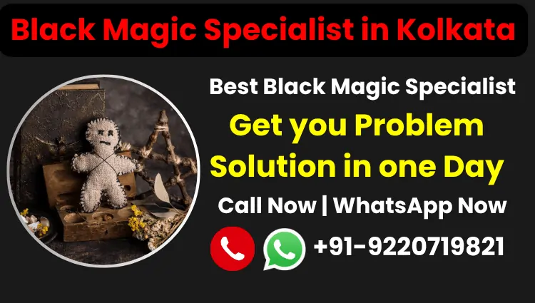 Black Magic Specialist in Kolkata